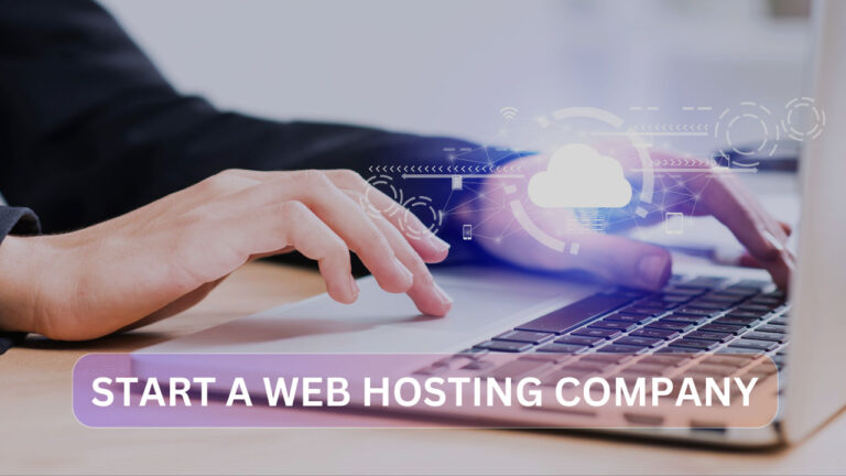 How to Start a Web Hosting Company: Your Success Blueprint